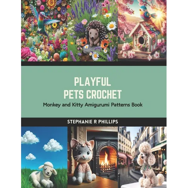 Playful Pets Crochet: Monkey and Kitty Amigurumi Patterns Book