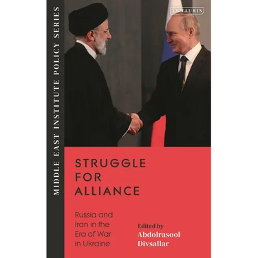 Struggle for Alliance: Russia and Iran in the Era of War in Ukraine