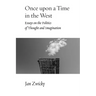 Once Upon a Time in the West: Essays on the Politics of Thought and Imagination