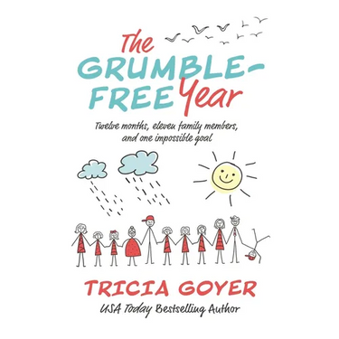 The Grumble-Free Year: Twelve Months, Eleven Family Members, and One Impossible Goal