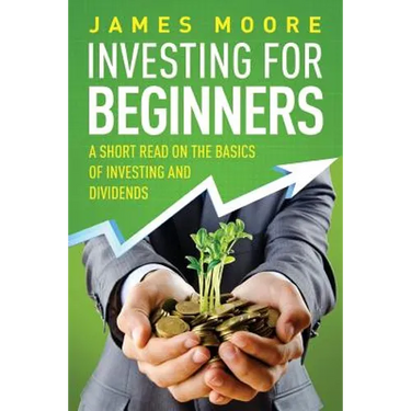 Investing for Beginners: A Short Read on the Basics of Investing and Dividends