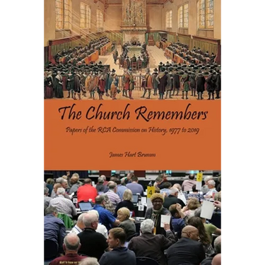 The Church Remembers: Papers of the RCA Commission on History, 1977 to 2019
