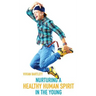 Nurturing A Healthy Human Spirit In The Young