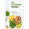 PCOS Cookbook for Women: Reclaim Your Health with Delicious and Nutritious PCOS-Friendly Recipes!