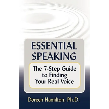 Essential Speaking: The 7-Step Guide to Finding Your Real Voice