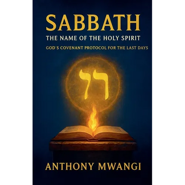 Sabbath: The Name of the Holy Spirit - God's Covenant Protocol for the Last Days