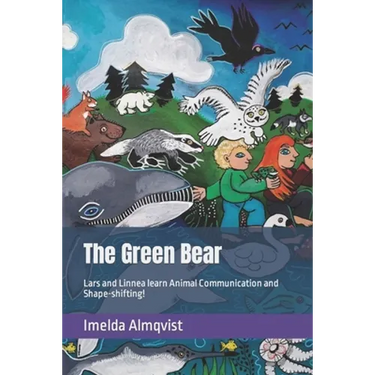 The Green Bear: Lars and Linnea learn Animal Communication and Shape-shifting!
