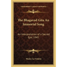 The Bhagavad Gita An Immortal Song: An Interpretation of a Sacred Epic 1945