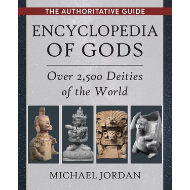 Encyclopedia of Gods: Over 2,500 Deities of the World