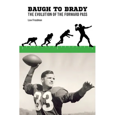 Baugh to Brady: The Evolution of the Forward Pass