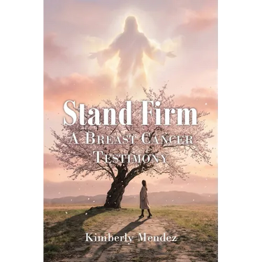 Stand Firm: A Breast Cancer Testimony