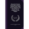 Removal of Causes From State Courts to Federal Courts, With Forms Adapted to the Several Acts of Congress On the Subject