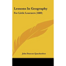 Lessons in Geography: For Little Learners (1889)