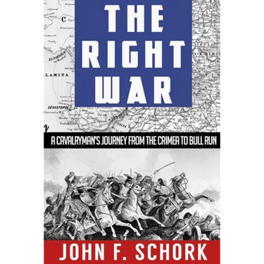 The Right War: A Cavalryman's Journey from The Crimea to Bull Run