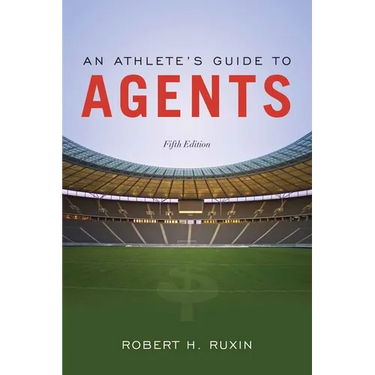 An Athlete's Guide to Agents: .