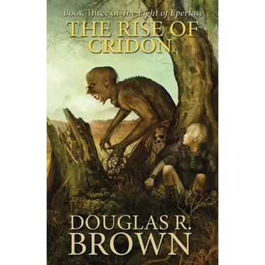 The Rise of Cridon (the Light of Epertase, Book Three)