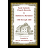 Early Catholic Church Records in Baltimore, Maryland, 1782-1800