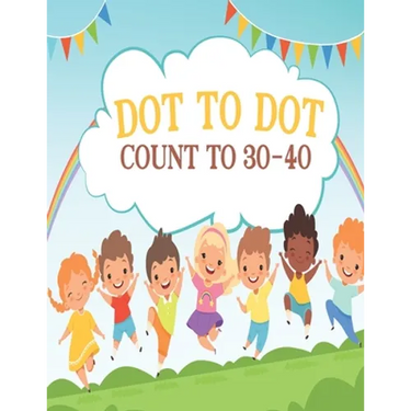 Dot to Dot Count to 30-40: Activity Connect The Dots book For Boys and Girls Ages 6-8
