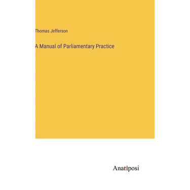 A Manual of Parliamentary Practice