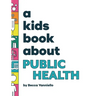 A Kids Book About Public Health