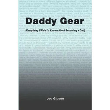 Daddy Gear: (Everything I Wish I'd Known When I Became a Dad)