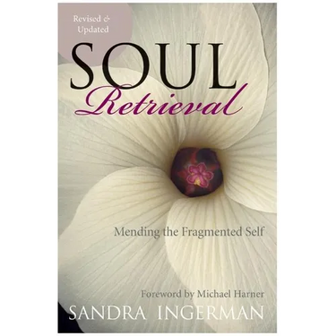 Soul Retrieval: Mending the Fragmented Self