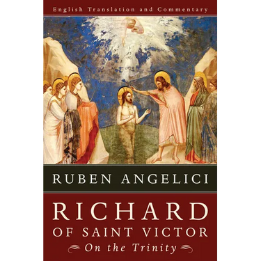 Richard of Saint Victor, on the Trinity: English Translation and Commentary