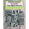 Timeless Classics to Crochet Cozy Afghan Patterns A Blast from the Past 15 Beautiful and Cozy Blanket Patterns to Crochet