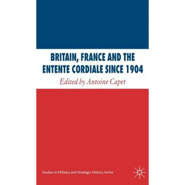 Britain, France and the Entente Cordiale Since 1904