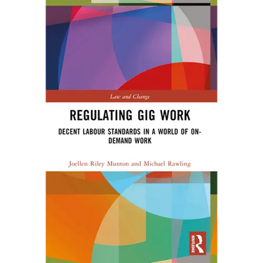 Regulating Gig Work: Decent Labour Standards in a World of On-demand Work