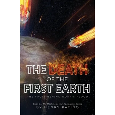 The Death of the First Earth: The Facts behind Noah's Flood