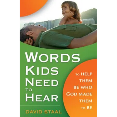 Words Kids Need to Hear: To Help Them Be Who God Made Them to Be