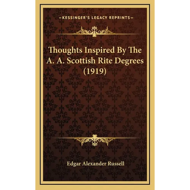 Thoughts Inspired By The A. A. Scottish Rite Degrees (1919)