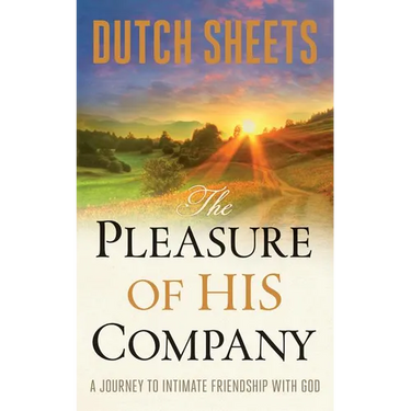 The Pleasure of His Company: A Journey to Intimate Friendship with God
