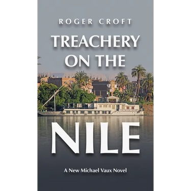 Treachery on the Nile: A New Michael Vaux Novel