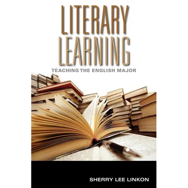 Literary Learning: Teaching the English Major