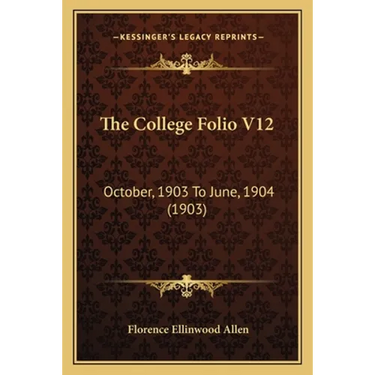 The College Folio V12: October, 1903 To June, 1904 (1903)