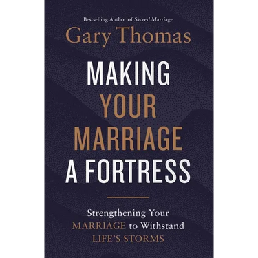 A Making Your Marriage a Fortress: Strengthening Your Marriage to Withstand Life's Storms (Itpe)