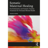 Somatic Maternal Healing: Psychodynamic and Somatic Trauma Treatment for Perinatal Mental Health