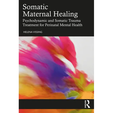 Somatic Maternal Healing: Psychodynamic and Somatic Trauma Treatment for Perinatal Mental Health