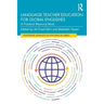 Language Teacher Education for Global Englishes: A Practical Resource Book