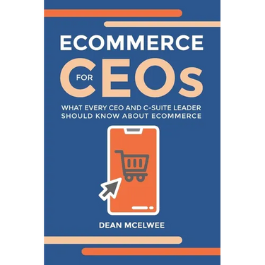 eCommerce for CEOs: What every CEO and C-Suite Leader Should Know about eCommerce