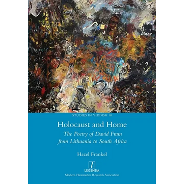 Holocaust and Home: The Poetry of David Fram from Lithuania to South Africa