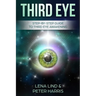 Third Eye: Step-By-Step Guide to Third Eye Awakening