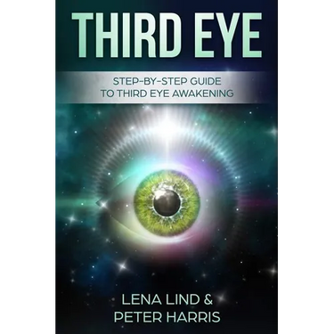 Third Eye: Step-By-Step Guide to Third Eye Awakening