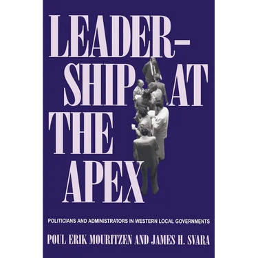 Leadership at the Apex: Politicians and Administrators in Western Local Governments