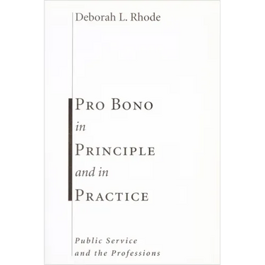 Pro Bono in Principle and in Practice: Public Service and the Professions