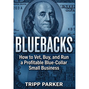 Bluebacks: How to Vet, Buy, and Run a Profitable Blue-Collar Small Business