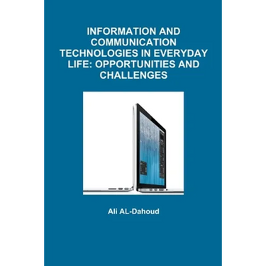 Information and Communication Technologies in Everyday Life: Opportunities and Challenges