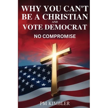 Why You Can't Be a Christian and Vote Democrat: No Compromise